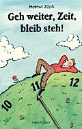 Geh weiter, Zeit, bleib steh!