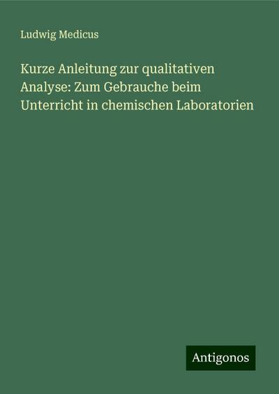 Medicus, L: Kurze Anleitung zur qualitativen Analyse: Zum Ge
