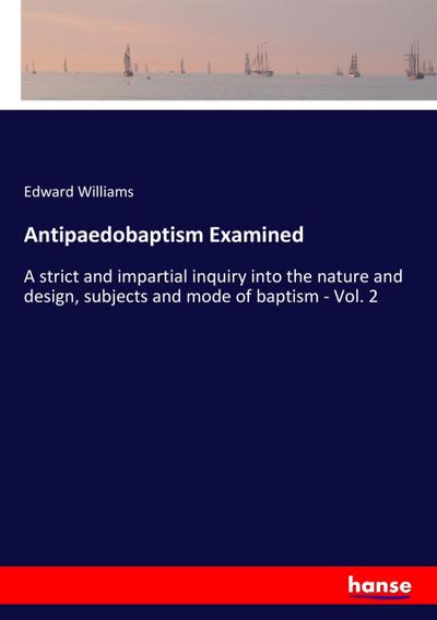 Antipaedobaptism Examined