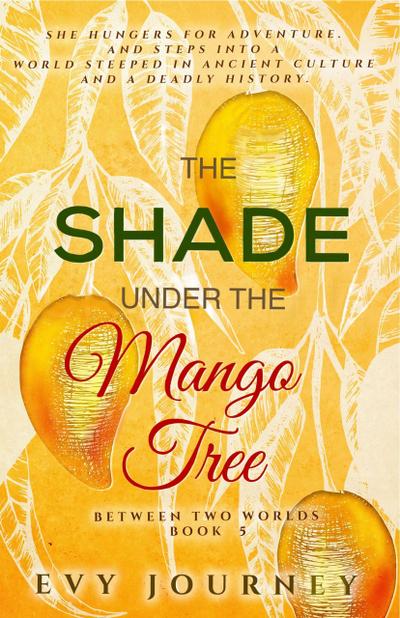 The Shade Under the Mango Tree (Between Two Worlds, #5)