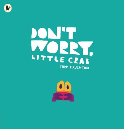Don’t Worry, Little Crab