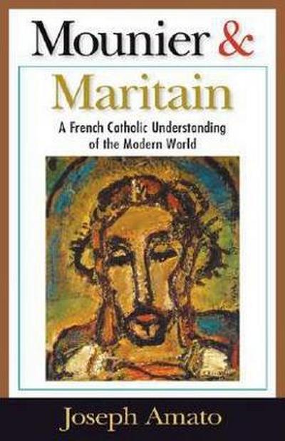 Amato, J: Mounier and Maritain
