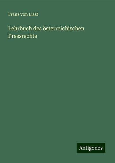 Liszt, F: Lehrbuch des österreichischen Pressrechts