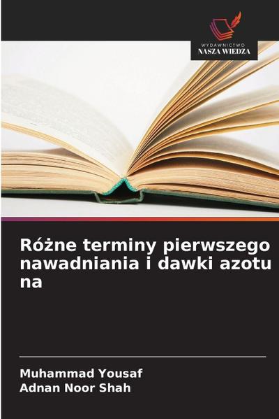 Ró¿ne terminy pierwszego nawadniania i dawki azotu na