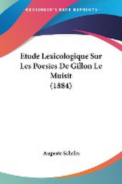 Etude Lexicologique Sur Les Poesies De Gillon Le Muisit (1884)