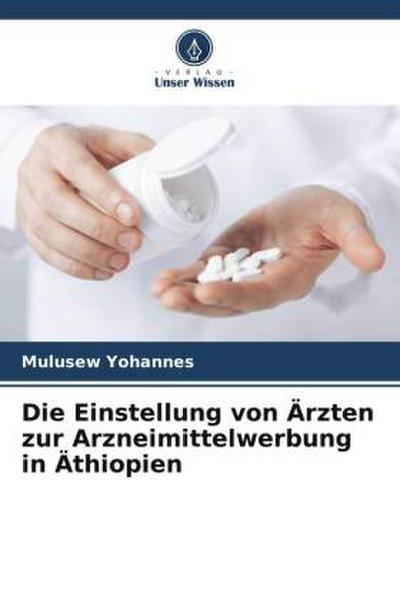 Die Einstellung von Ärzten zur Arzneimittelwerbung in Äthiopien