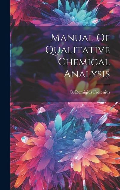 Manual Of Qualitative Chemical Analysis