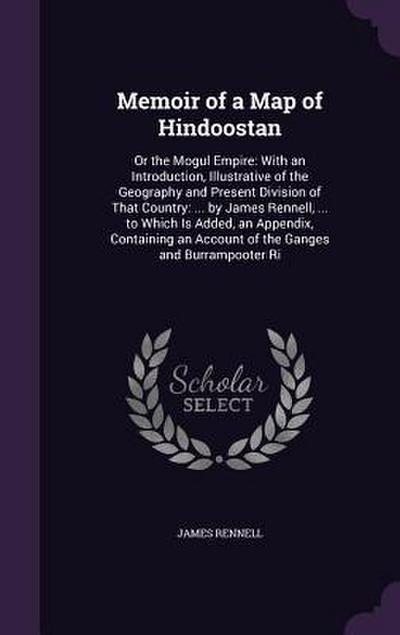 Memoir of a Map of Hindoostan
