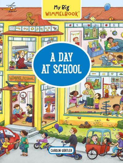 My Big Wimmelbook® - A Day at School: A Look-and-Find Book (Kids Tell the Story) (My Big Wimmelbooks)