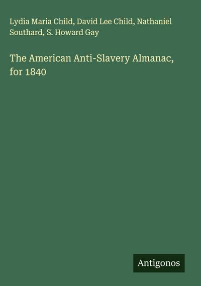 The American Anti-Slavery Almanac, for 1840