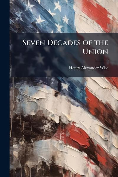 Seven Decades of the Union