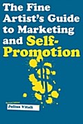 Fine Artist`s Guide to Marketing and Self-Promotion - Julius Vitali