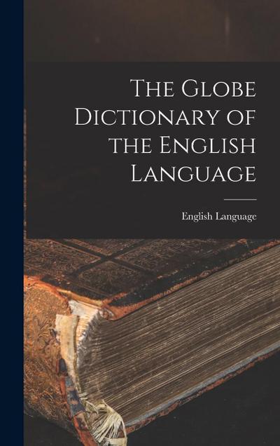 The Globe Dictionary of the English Language