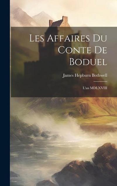 Les Affaires du Conte de Boduel: L’an MDLXVIII