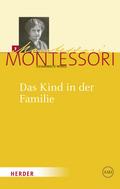 Das Kind in der Familie von Maria Montessori | Ebook