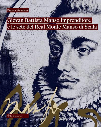 Stranieri, B: Giovan Battista Manso imprenditore e le sete d