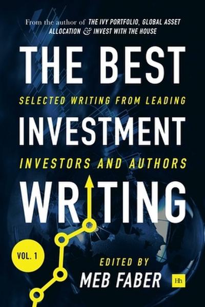 The Best Investment Writing Volume 1