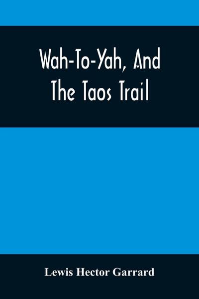 Wah-To-Yah, And The Taos Trail