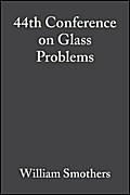 44th Conference on Glass Problems, Volume 5, Issue 1/2