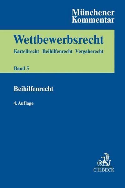 Münchener Kommentar zum Wettbewerbsrecht  Bd. 5: Beihilfenrecht