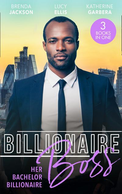 Billionaire Boss: Her Bachelor Billionaire: One Winter’s Night (The Westmorelands) / Caught in His Gilded World / Billionaire’s Baby Bind