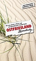 Ostfriesland: Wo man abends "Moin" sagt und Gummikugeln Vorfahrt haben - ein Heimatbuch