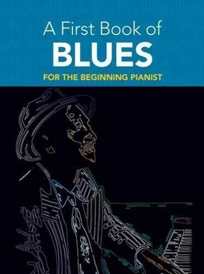 A First Book Of Blues For The Beginning Pianist