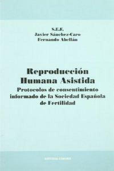 Reproducción humana asistida y responsabilidad médica : protócolos de consentimiento informado de la sociedad española de fertilidad