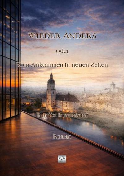 Wieder Anders oder Vom Ankommen in neuen Zeiten