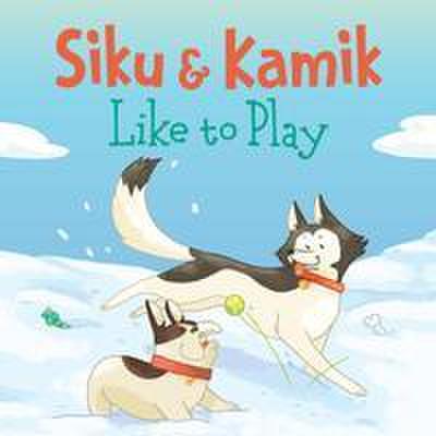 Siku and Kamik Like to Play