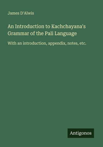 An Introduction to Kachchayana’s Grammar of the Pali Language