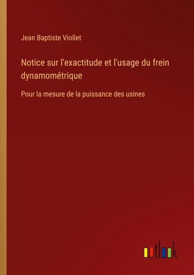 Notice sur l’exactitude et l’usage du frein dynamométrique