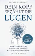Dein Kopf erzählt dir Lügen: Wie du Overthinking s