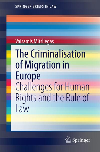 The Criminalisation of Migration in Europe