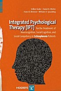 Integrated Psychological Therapy (IPT): For the Treatment of Neurocognition, Social Cognition, and Social Competency in Schizophrenia Patients