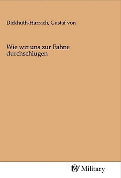 Wie wir uns zur Fahne durchschlugen