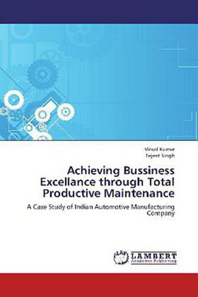 Achieving Bussiness Excellance through Total Productive Maintenance