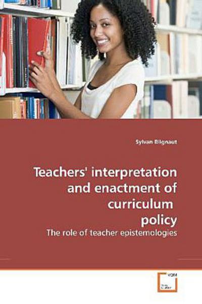 Teachers’ interpretation and enactment of curriculum policy