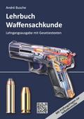 Lehrbuch Waffensachkunde - Lehrgangsausgabe mit Gesetzestexten