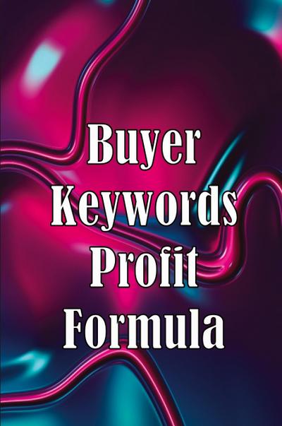 Buyer Keywords Profit Formula