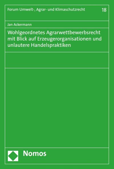 Wohlgeordnetes Agrarwettbewerbsrecht mit Blick auf Erzeugerorganisationen und unlautere Handelspraktiken
