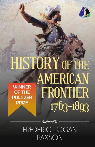 History of the American Frontier - 1763-1893 (Hardcover Library Edition)