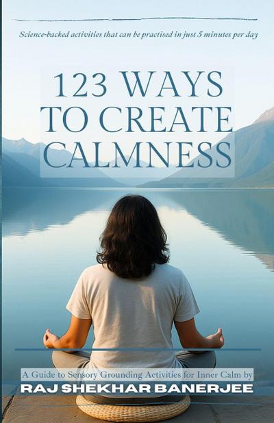 123 WAYS TO CREATE CALMNESS