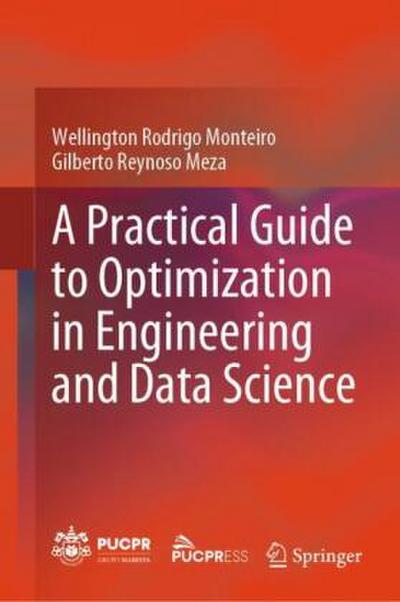 A Practical Guide to Optimization in Engineering and Data Science