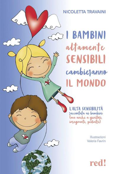 I bambini altamente sensibili cambieranno il mondo. L’alta sensibilità raccontata ai bambini