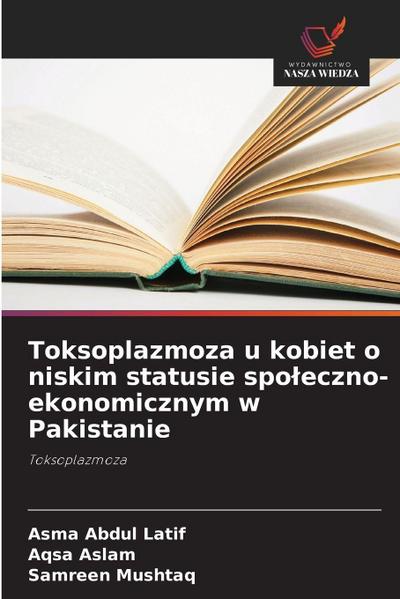 Toksoplazmoza u kobiet o niskim statusie spo¿eczno-ekonomicznym w Pakistanie