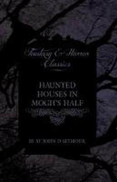 Haunted Houses in Mogh’s Half - Ghost Stories from Northern Ireland (Fantasy and Horror Classics)