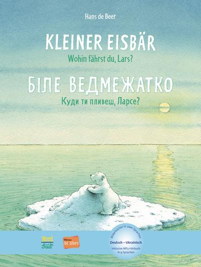 Kleiner Eisbär - wohin fährst du, Lars?: Kinderbuch Deutsch-Ukrainisch mit MP3-Hörbuch zum Herunterladen