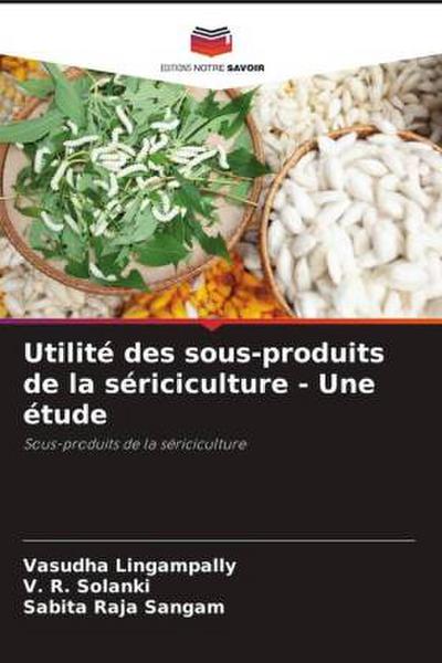 Utilité des sous-produits de la sériciculture - Une étude