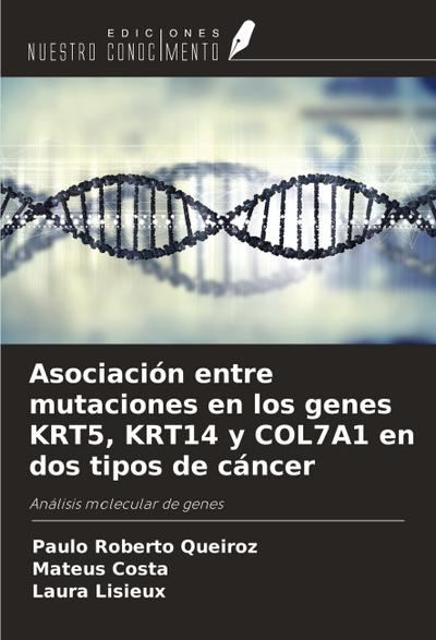Asociación entre mutaciones en los genes KRT5, KRT14 y COL7A1 en dos tipos de cáncer